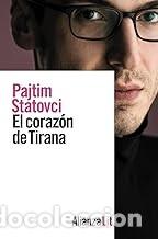 Libros de segunda mano: EL CORAZ&Oacute;N DE TIRANA Pajtim Statovci - Foto 1