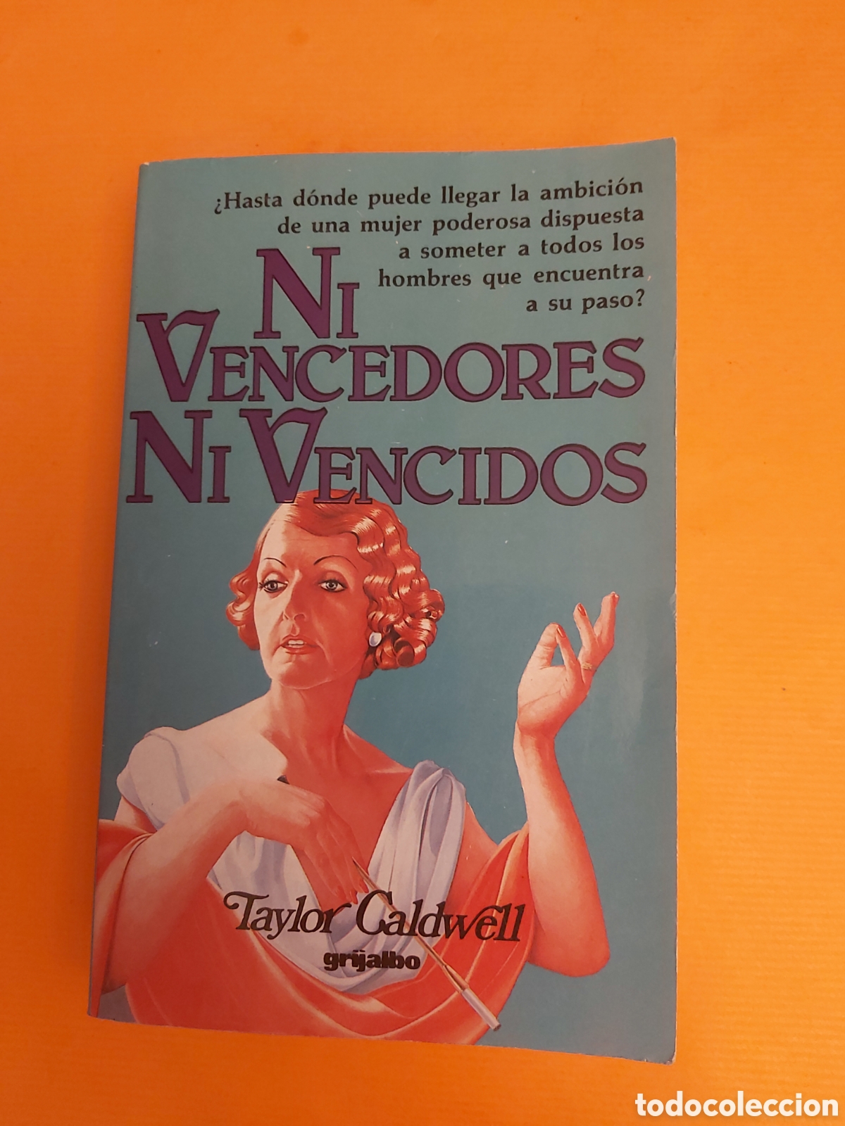 Libros de segunda mano: NI VENCEDORES NI VENCIDOS TAYLOR CALDWELL GRIJALBO 1981