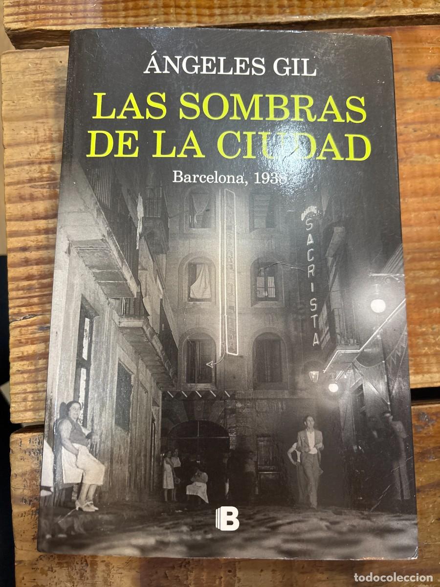 Libri di seconda mano: Las sombras de la ciudad. Barcelona, 1938 Gil, &Aacute;ngeles