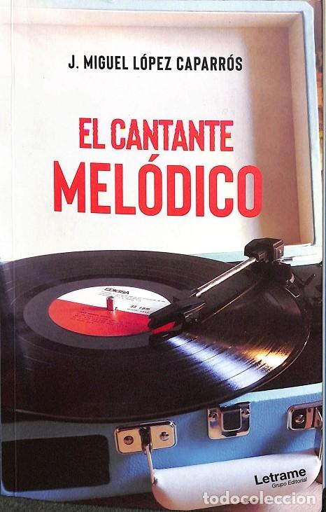Libri di seconda mano: EL CANTANTE MEL&Oacute;DICO - L&Oacute;PEZ CAPARR&Oacute;S, J. MIGUEL - LETRAME - NOVELA 2021