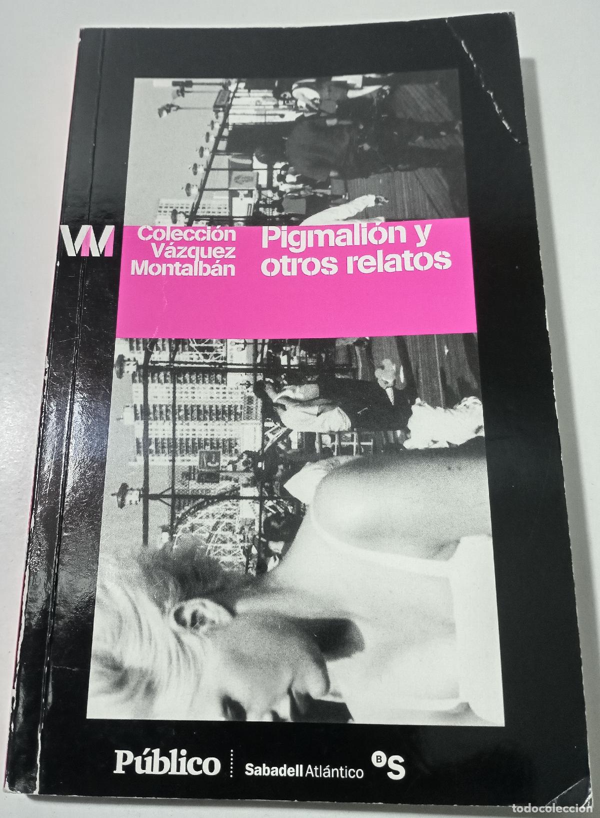 Libros de segunda mano: Pigmalion y otros relatos - Vazquez Montalban, Manuel