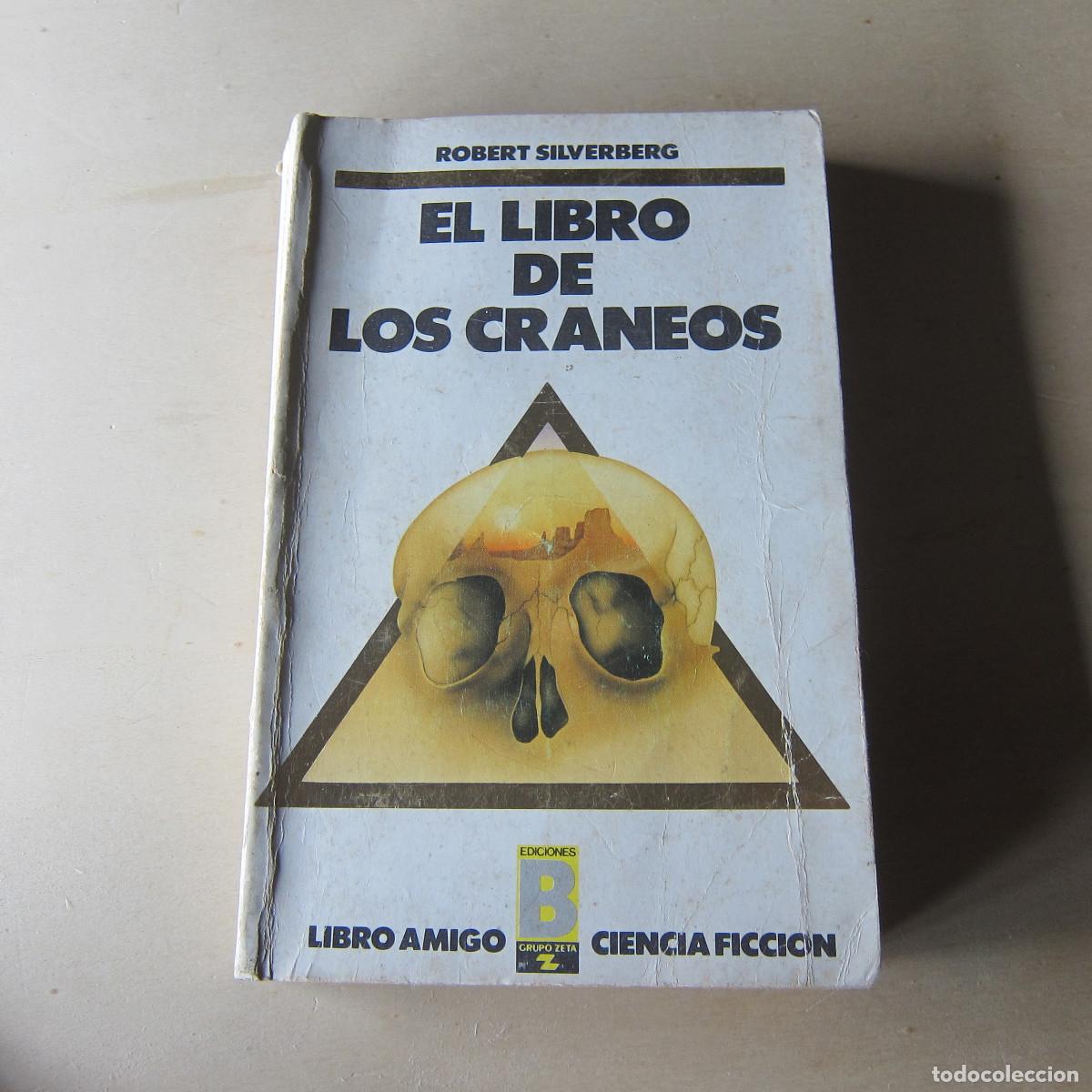Libros de segunda mano: EL LIBRO DE LOS CRANEOS - ROBERT SILVERBERG (EDICIONES B) NOVELA - Foto 1