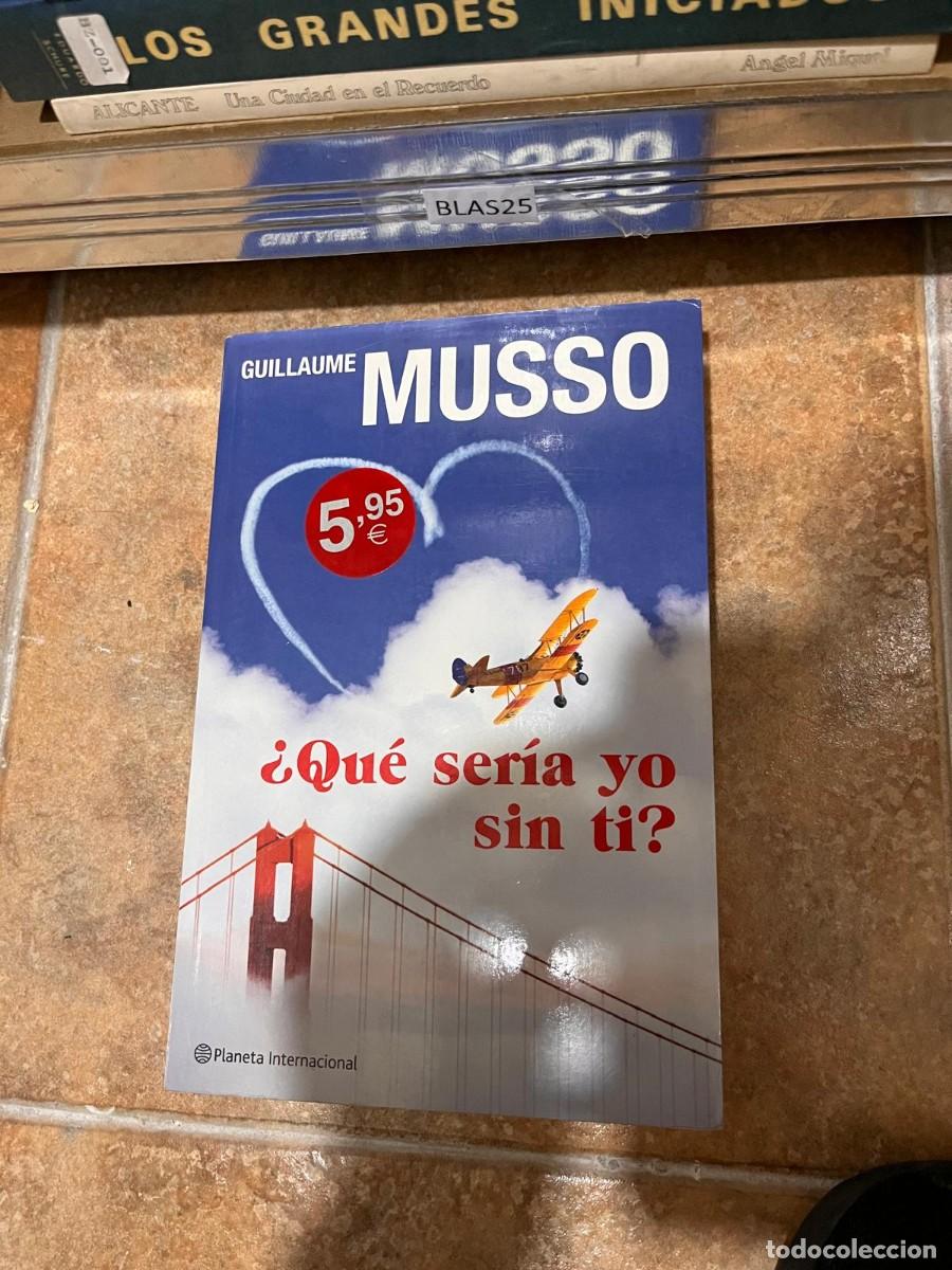 Libros de segunda mano: BLAS25 GUILLAUME MUSSO &iquest;QUE SERIA YO SIN TI?