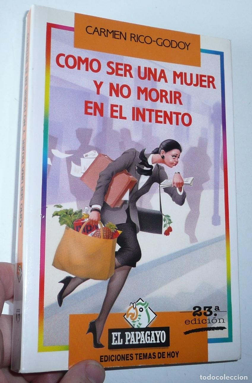 Second hand books: C&oacute;mo ser una mujer y no morir en el intento - Carmen Rico-Godoy (El Papagayo, Temas de Hoy, 1991)