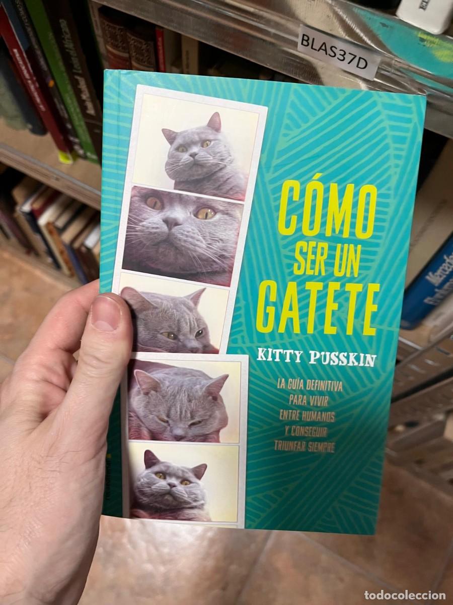 Libros de segunda mano: BLAS37D C&Oacute;MO SER UN GATETE, KITTY PUSSKIN, LA GUIA DEFINITIVA PARA VIVIR ENTRE HUMANOS