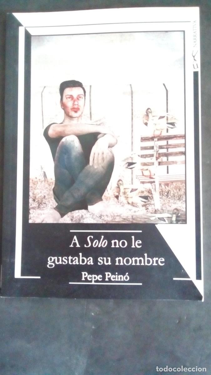 Libros de segunda mano: A SOLO NO LE GUSTABA SU NOMBRE-PEPE PEIN&Oacute;-LA EQUILIBRISTA-COLECCI&Oacute;N NARRATIVA