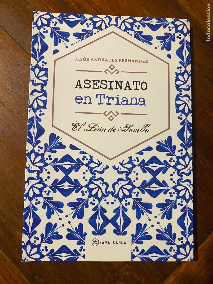 Libros de segunda mano: Asesinato en Triana, Tapa blanda 2019 de Jes&uacute;s Andrades Fern&aacute;ndez, El le&oacute;n de Sevilla