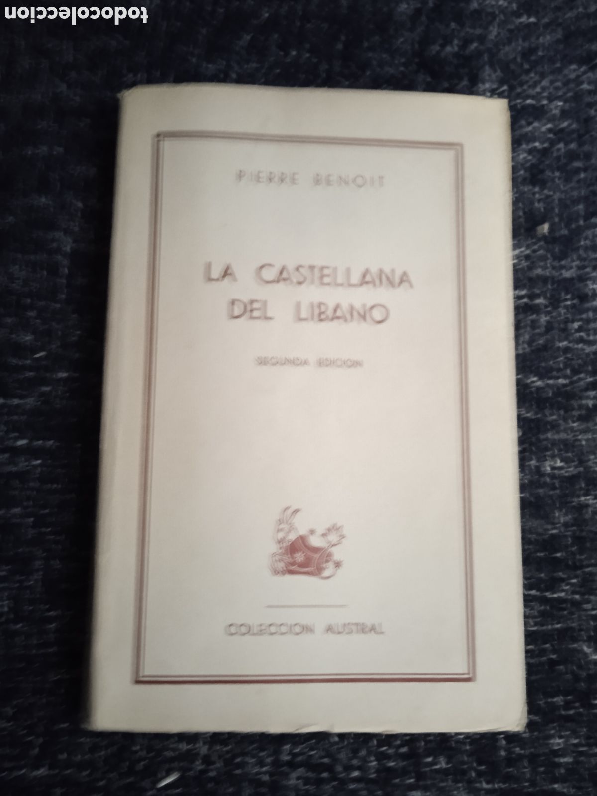 Libros de segunda mano: La castellana del L&iacute;bano / Pierre Benoit - COLECCI&Oacute;N AUSTRAL