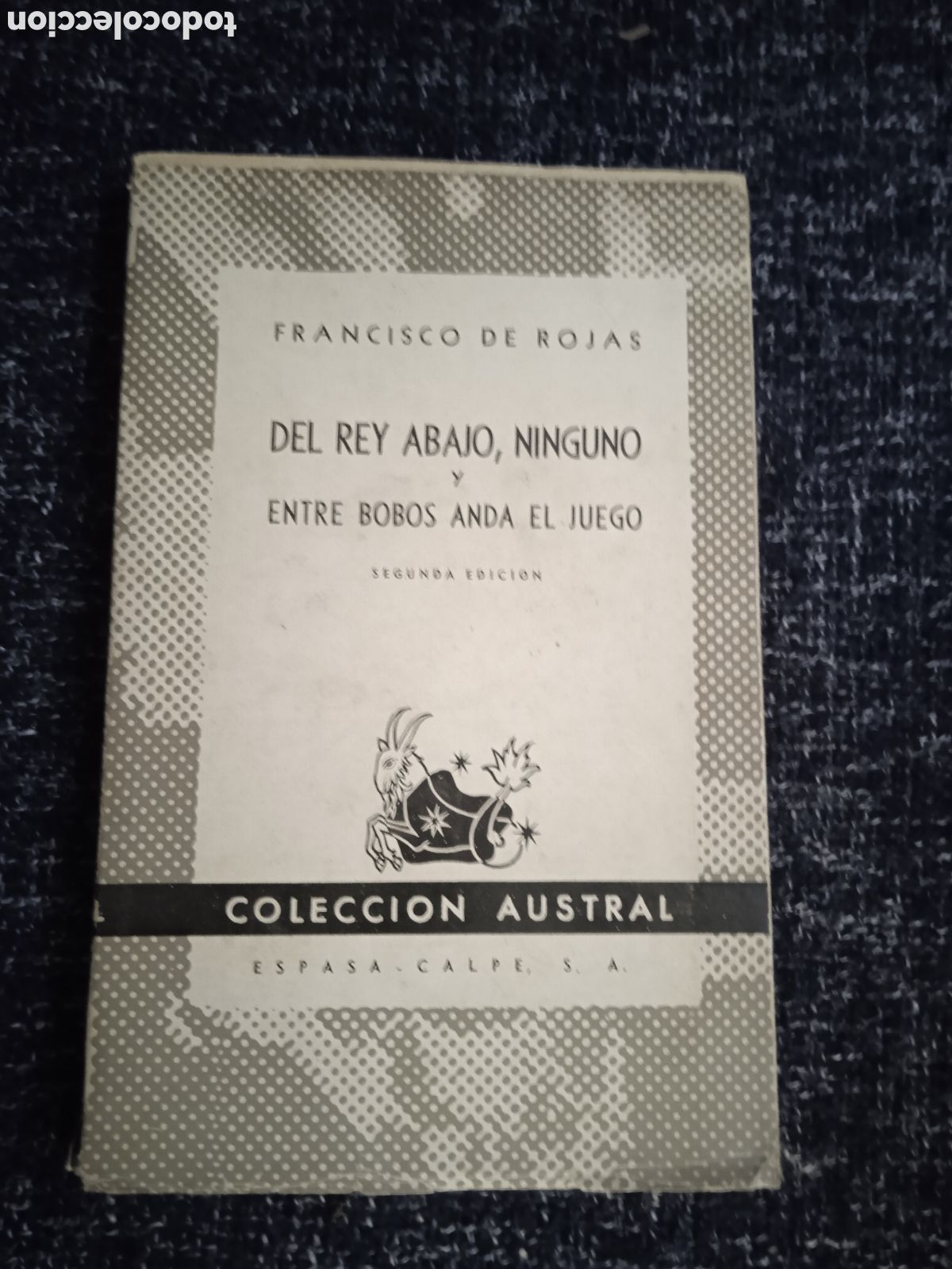 Libros de segunda mano: Del rey abajo ninguno ; Entre bobos anda el juego./ Francisco Rojas - COLECCI&Oacute;N AUSTRAL