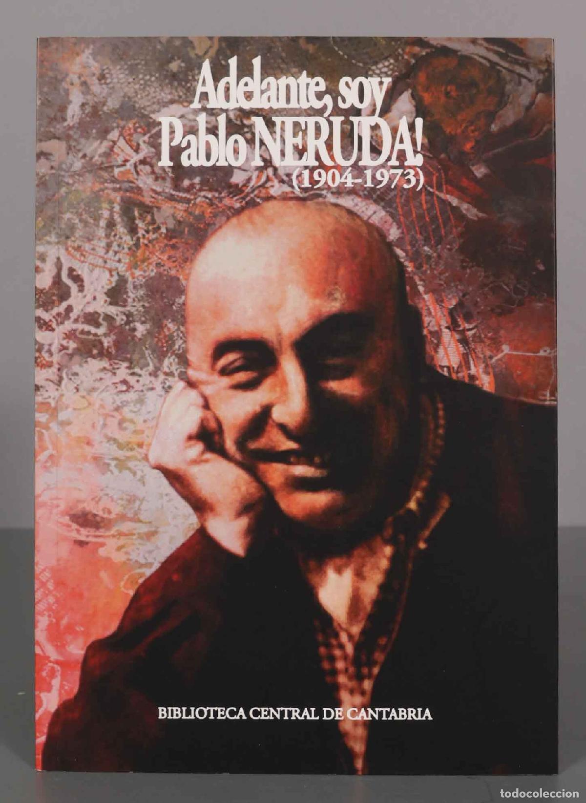 Livres d'occasion: Adelante, Soy Pablo Neruda (1904 - 1973.)