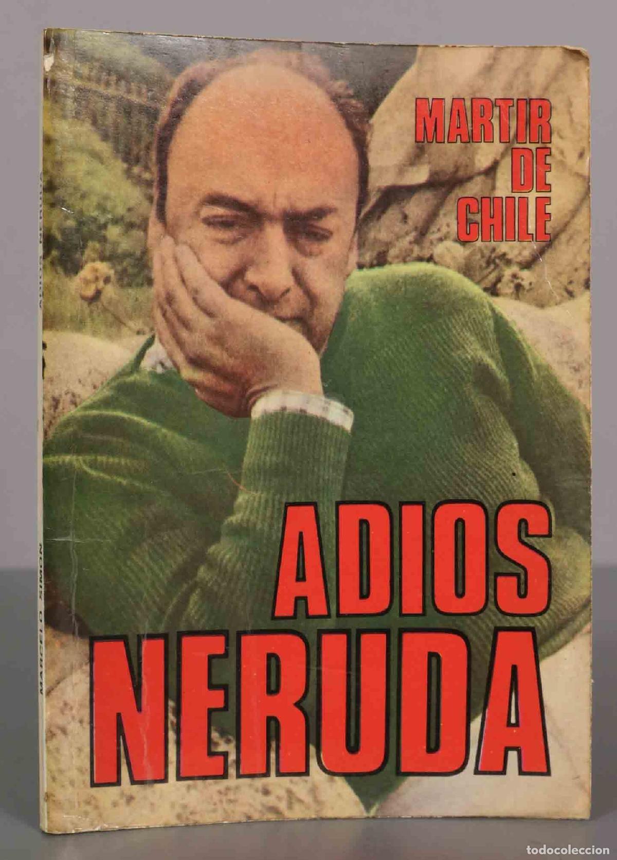 Livres d'occasion: Martir de Chile, Adi&oacute;s Neruda. Fulgor, muerte y resurrecci&oacute;n Sim&oacute;n, Marcelo