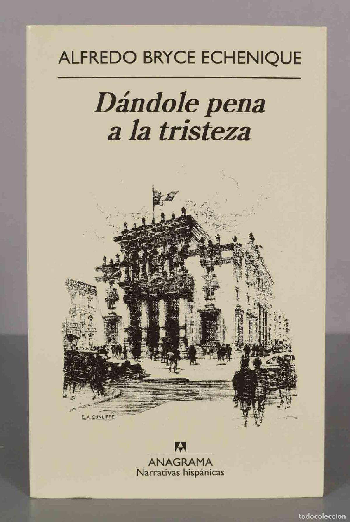 Libros de segunda mano: D&aacute;ndole pena a la tristeza Alfredo Bryce Echenique PRIMERA EDICION