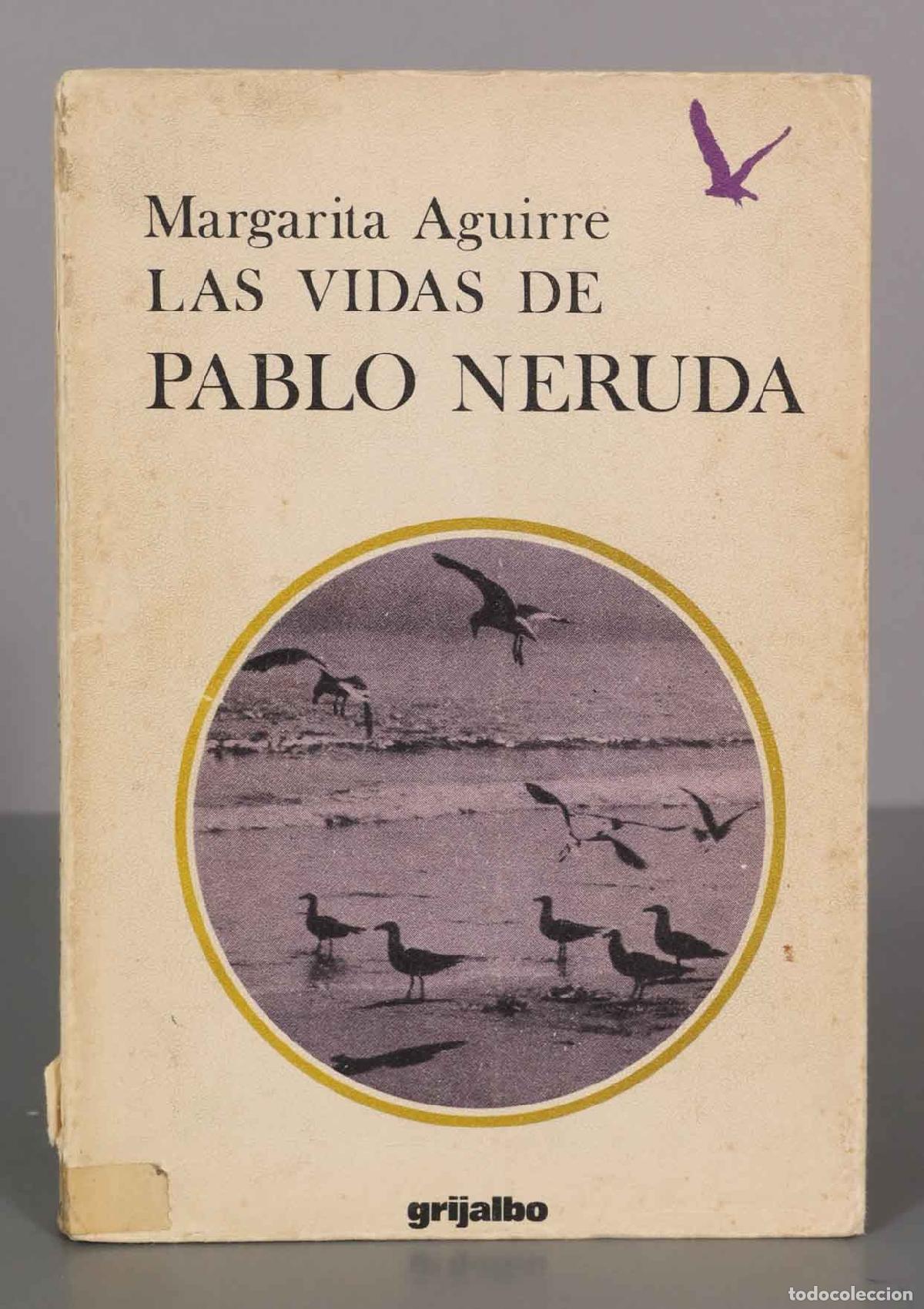 Livres d'occasion: Margarita Aguirre LAS VIDAS DE PABLO NERUDA. PRIMERA EDICION