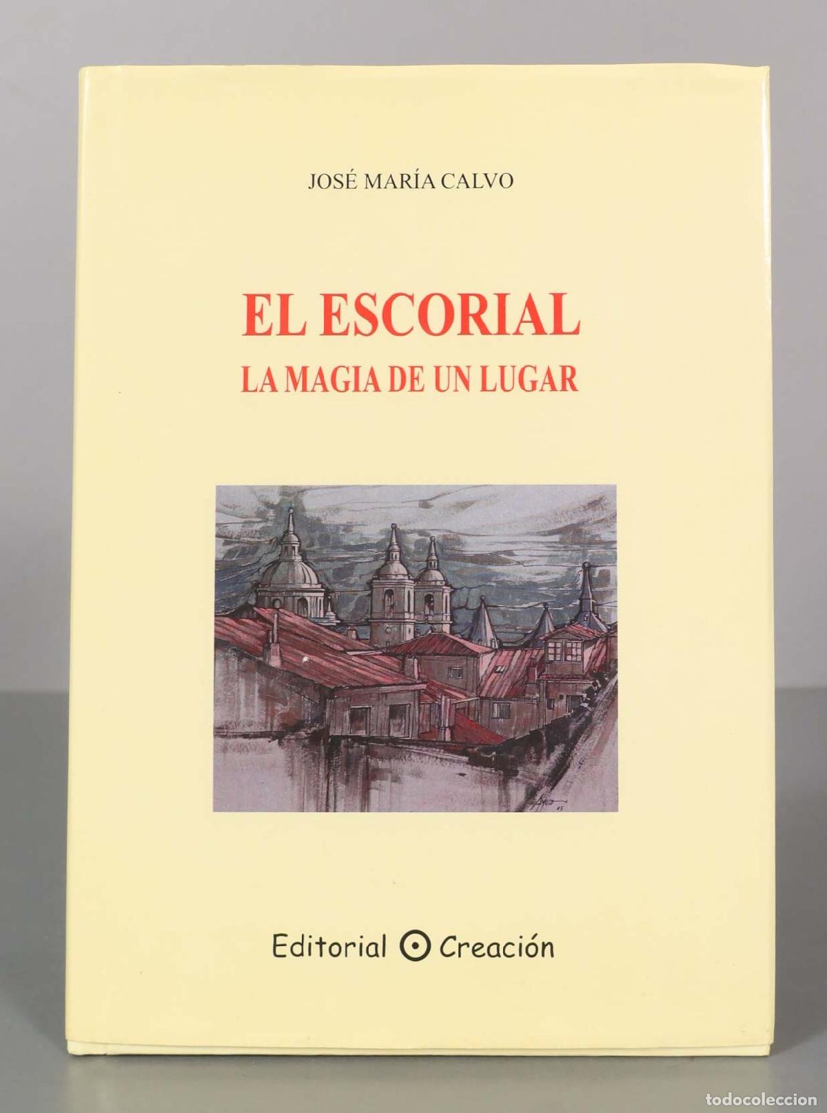 Libri di seconda mano: El Escorial. La Magia De Un Lugar Jos&eacute; Mar&iacute;a Calvo. DEDICADO AUTOGRAFO AUTOR