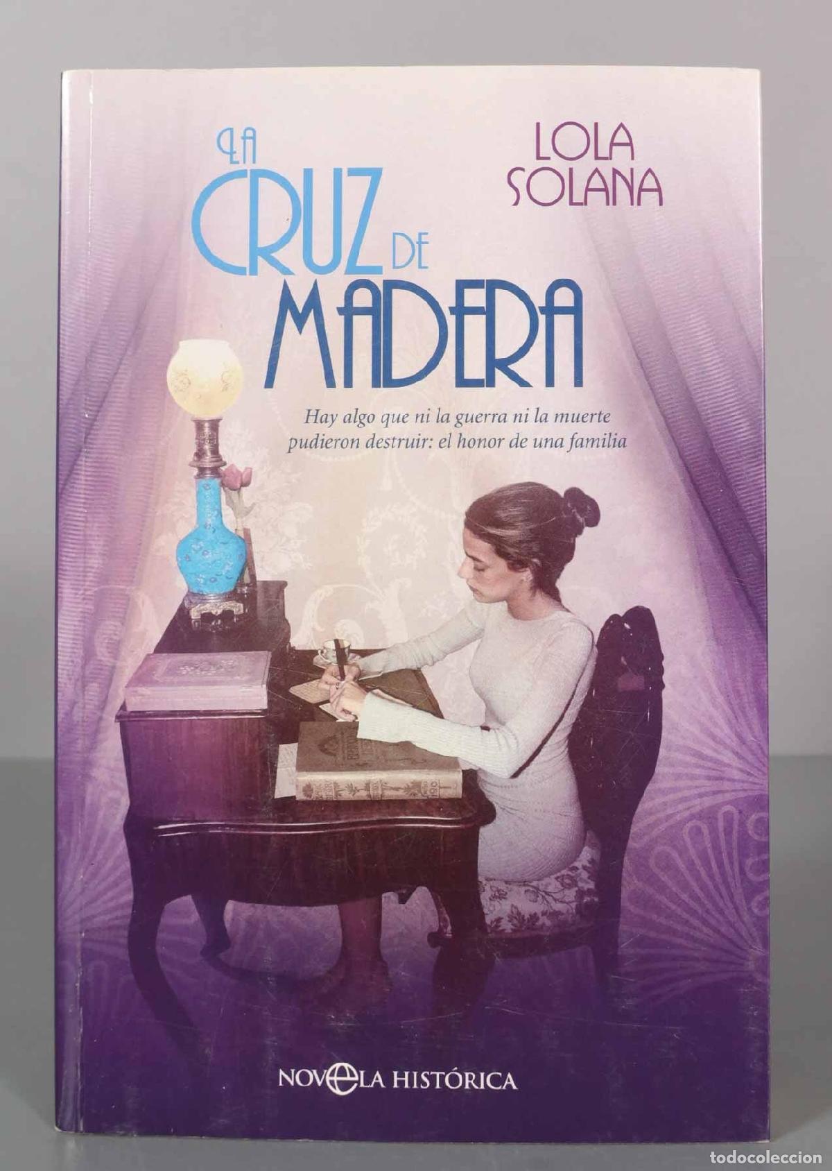 Livres d'occasion: LA CRUZ DE MADERA Solana, Lola. DEDICADO AUTOGRAFO AUTOR