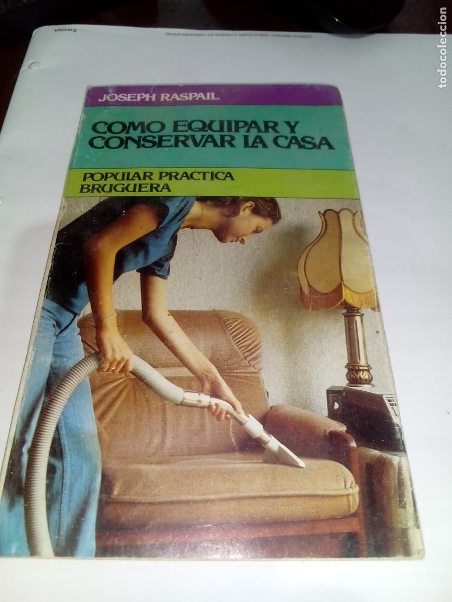 Libros de segunda mano: Como Equipar y Conservar la Casa-Popular Practica Bruguera- Joseph Raspail-1&ordf;edicion 1979