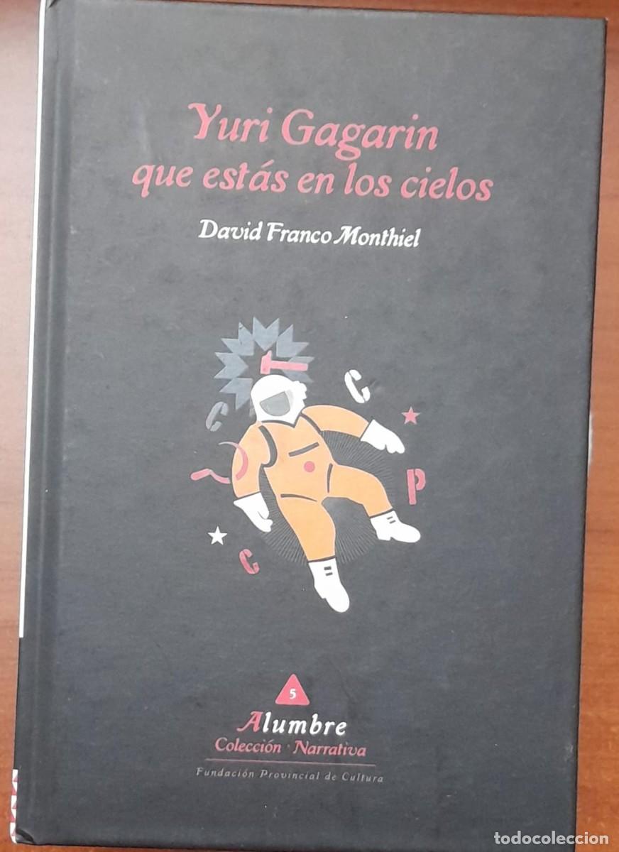 Libros de segunda mano: YURI GAGARIN QUE EST&Aacute;S EN LOS CIELOS, POR D. FRANCO MONTHIEL, DE 2011
