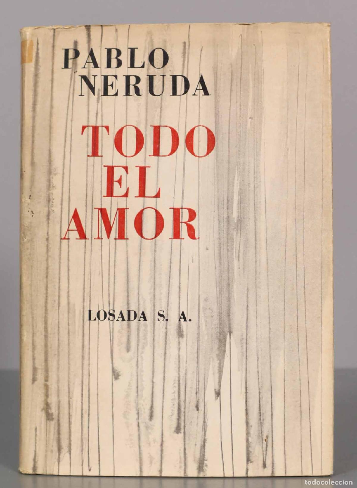 Libros de segunda mano: TODO EL AMOR. PABLO NERUDA. 1964