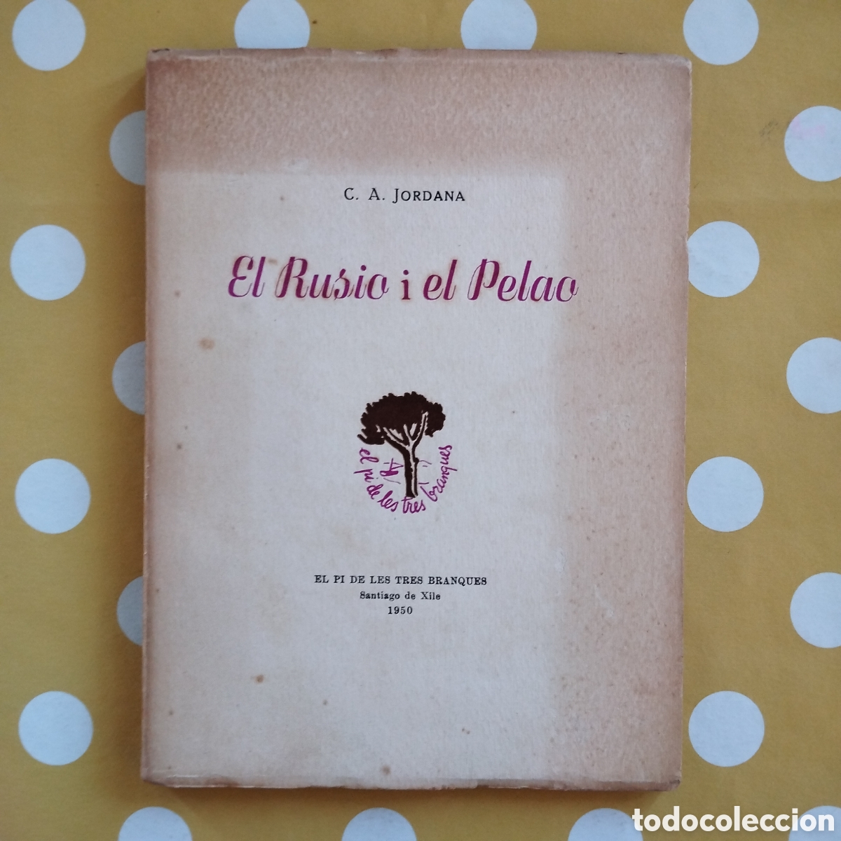 Libros de segunda mano: C&Eacute;SAR AUGUST JORDANA EL RUSIO I EL PELAO PI DE LES TRES BRANQUES XILE 1950 PRIMERA EDICI&Oacute;