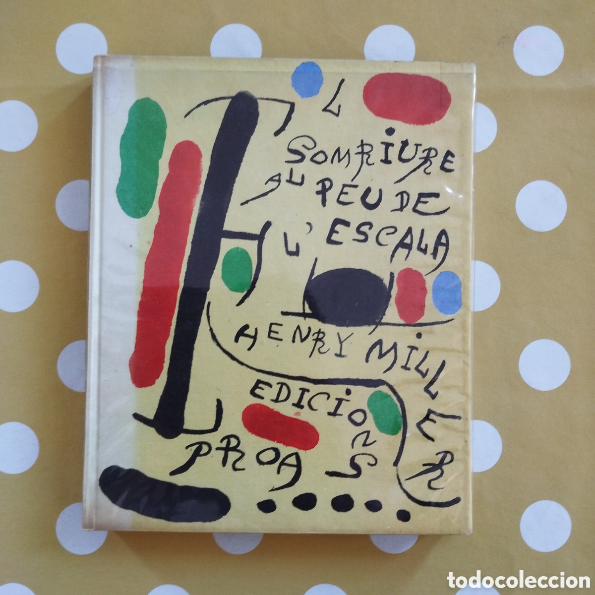 Libros de segunda mano: HENRY MILLER EL SOMRIURE AL PEU DE L'ESCALA JOAN MIR&Oacute; JOAN OLIVER EDICIONS PROA 1970