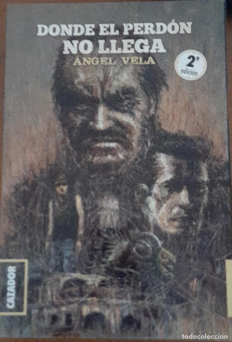 Libros de segunda mano: DONDE EL PERD&Oacute;N NO LLEGA, POR A. VELA, ED. CAZADOR, DE 2019, DEDICADO POR EL AUTOR