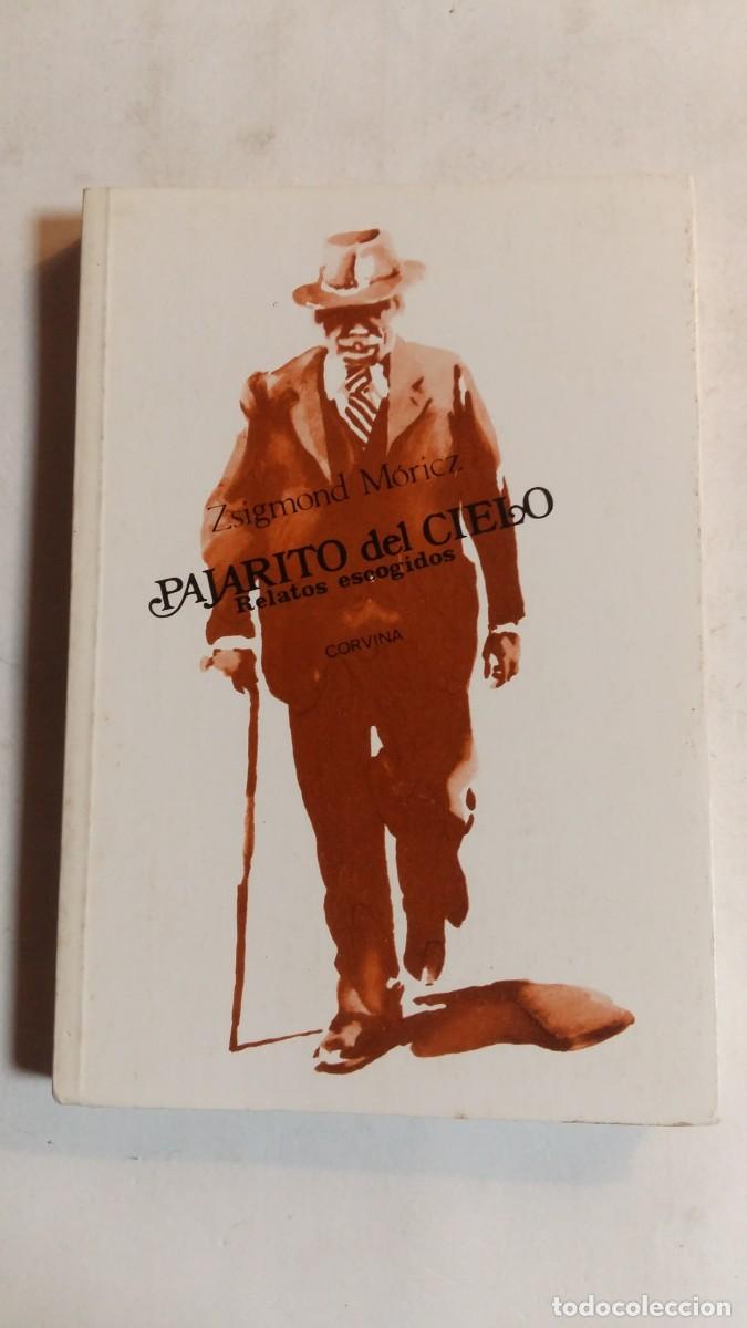 Libri di seconda mano: Pajarito del Cielo, Relatos Escogidos, Zsigmond M&oacute;ricz, Editorial Corvina