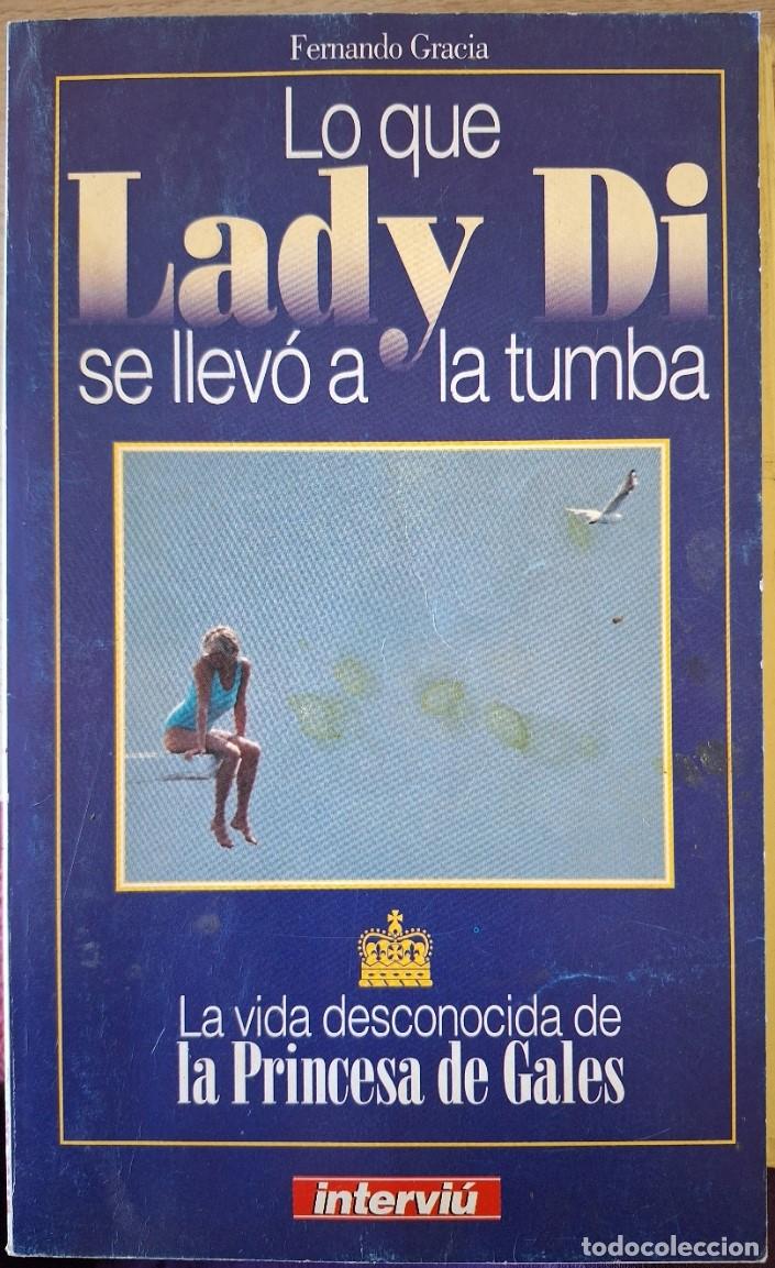 Libros de segunda mano: LO QUE LADY DI SE LLEVO A LA TUMBA. - GRACIA, Fernando.