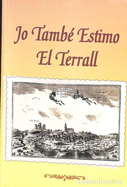 Gebrauchte B&uuml;cher: JO TAMB&Eacute; ESTIMO EL TERRALL - AUTORES VARIOS - ASSOC AMICS DEL TERRALL - 1998