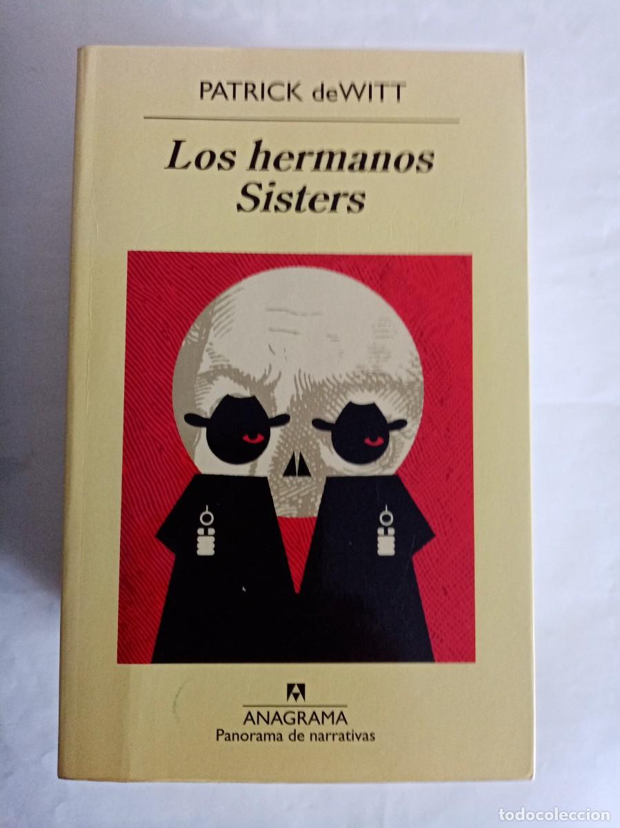 Libros de segunda mano: LOS HERMANOS SISTERS. Patrick deWitt ( ANAGRAMA ) - Foto 1