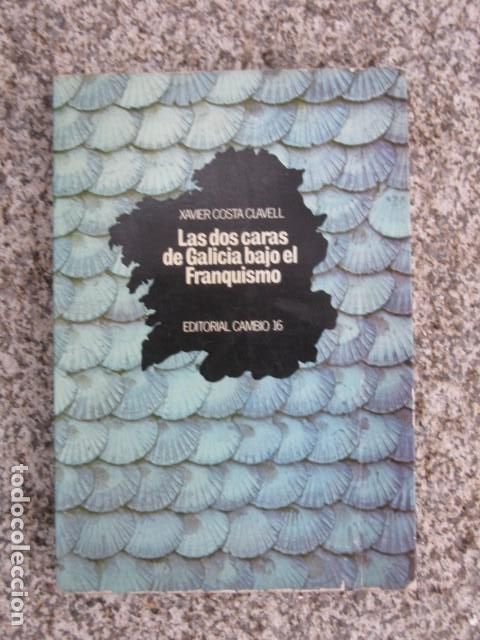 Libri di seconda mano: Las dos caras de Galicia bajo el franquismo - Xabier Costa Clavell (Cambio 16 1977)