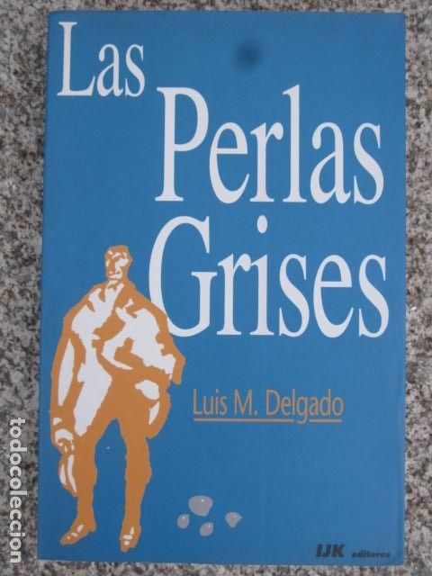 Libros de segunda mano: LAS PERLAS GRISES / LUIS M. DELGADO / IJK EDICIONES - Foto 1
