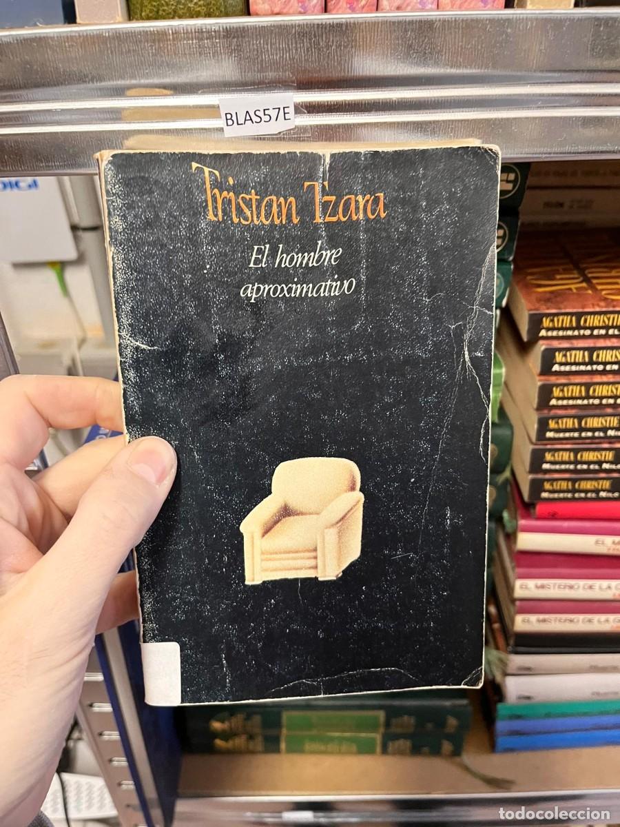 Libros de segunda mano: BLAS57E TRISTAN TZARA, EL HOMBRE APROXIMATIVO