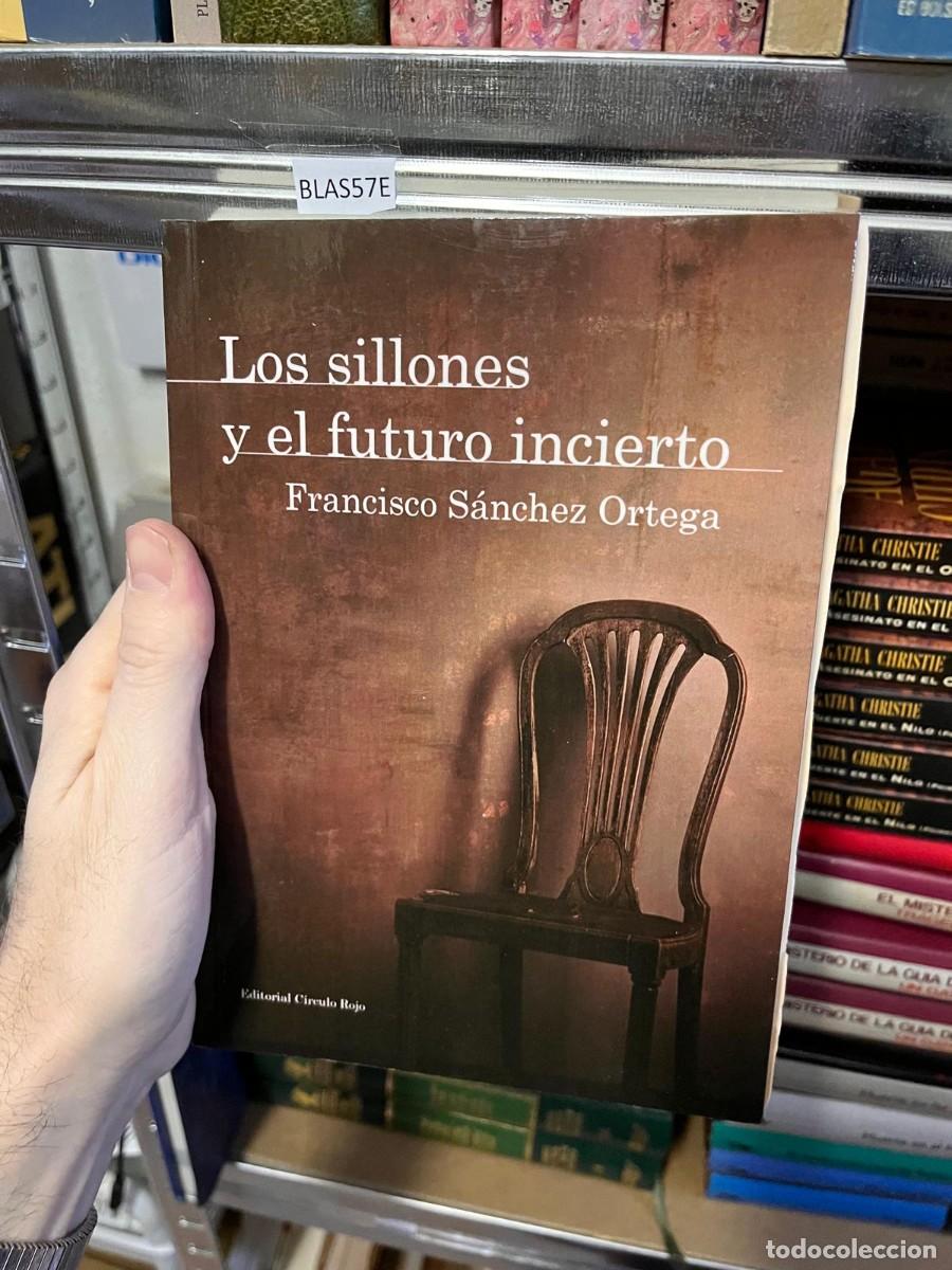 Libros de segunda mano: BLAS57E LOS SILLONES Y EL FUTURO INCIERTO, FRANCISCO SANCHEZ ORTEGA