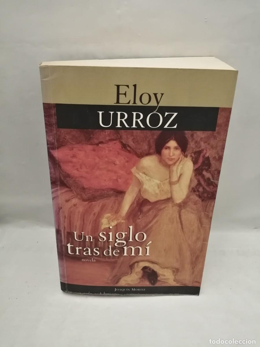 Gebrauchte B&uuml;cher: Eloy Urroz: Un siglo tras de m&iacute; (Colecci&oacute;n: Narradores Contempor&aacute;neos)