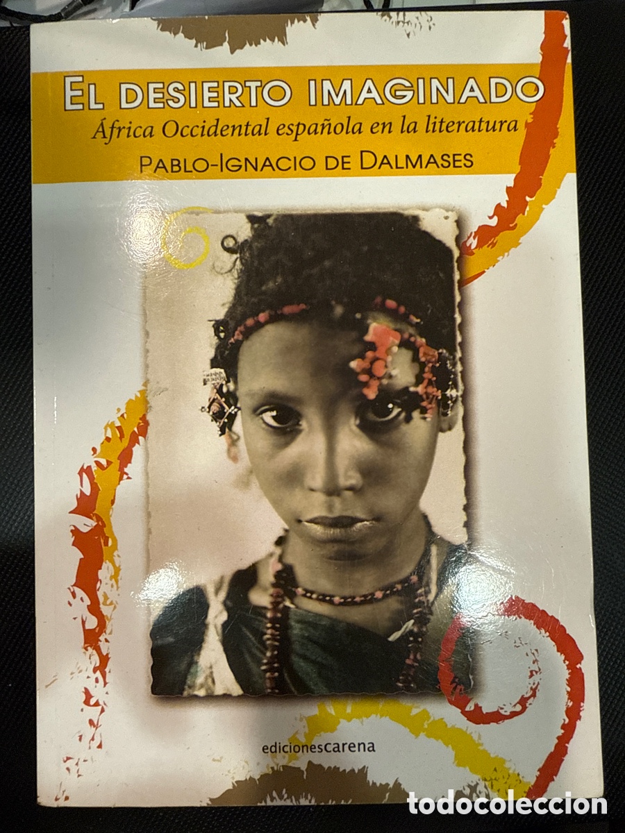 Libri di seconda mano: DALMASES, Pablo Ignacio. El desierto imaginado: &Aacute;frica Occidental espa&ntilde;ola en la literatura