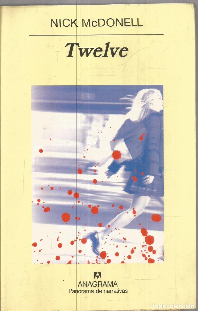 Libros de segunda mano: NICK McDONELL. TWELVE. ANAGRAMA. PRIMERA EDICION - Foto 1