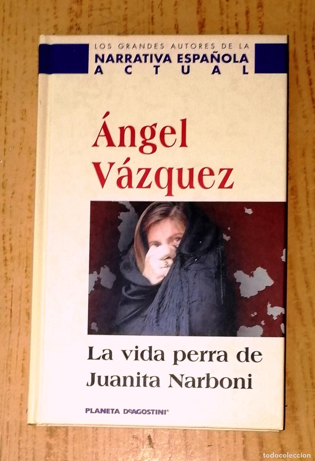 Gebrauchte B&uuml;cher: LA VIDA PERRA DE JUANITA NARBONI (Grandes Autores Narrativa Espa&ntilde;ola Actual) / &Aacute;ngel V&aacute;zquez
