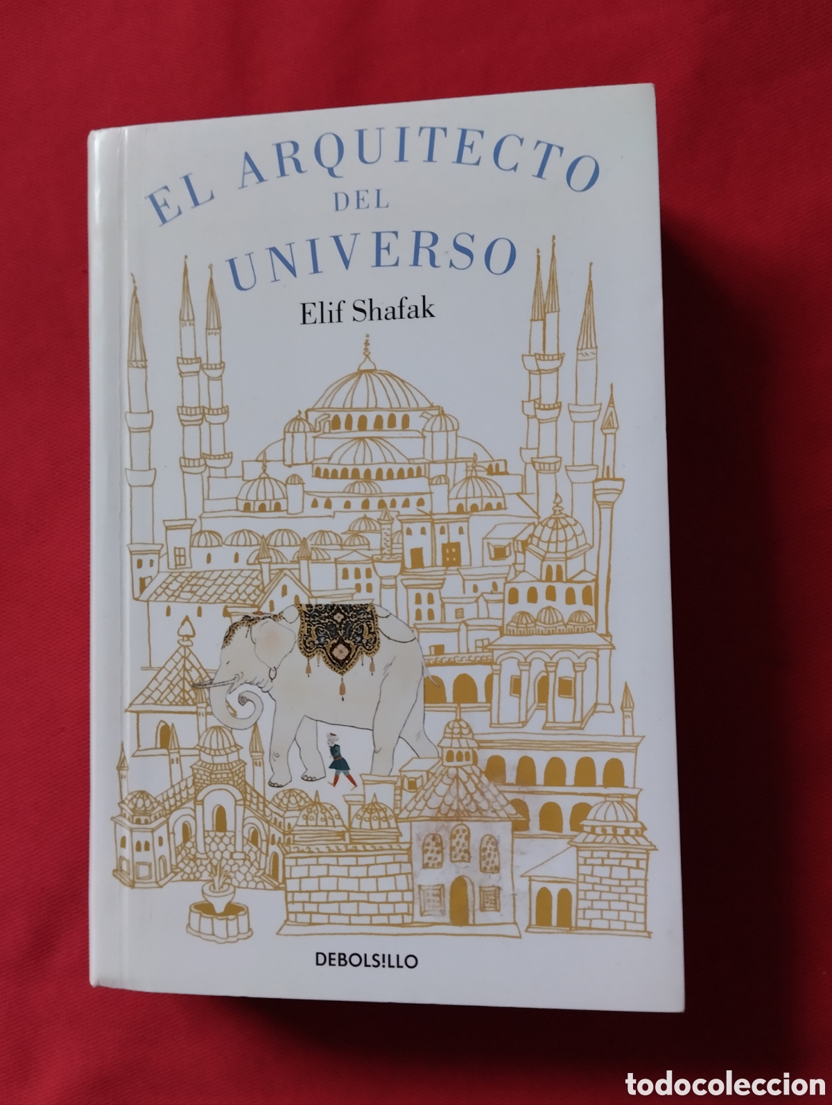 Libros de segunda mano: EL ARQUITECTO DEL UNIVERSO, ELIF SHAFAK. DEBOLSILLO 2016