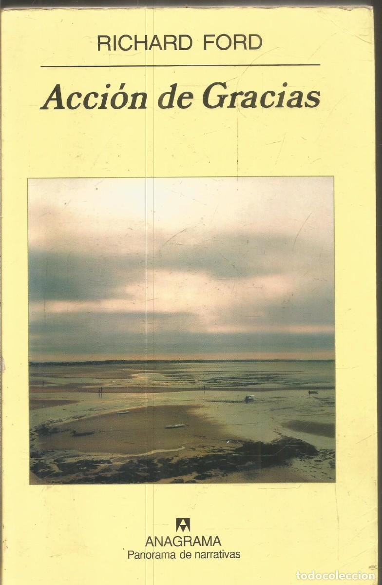 Second hand books: RICHARD FORD. ACCION DE GRACIAS. ANAGRAMA. PRIMERA EDICION