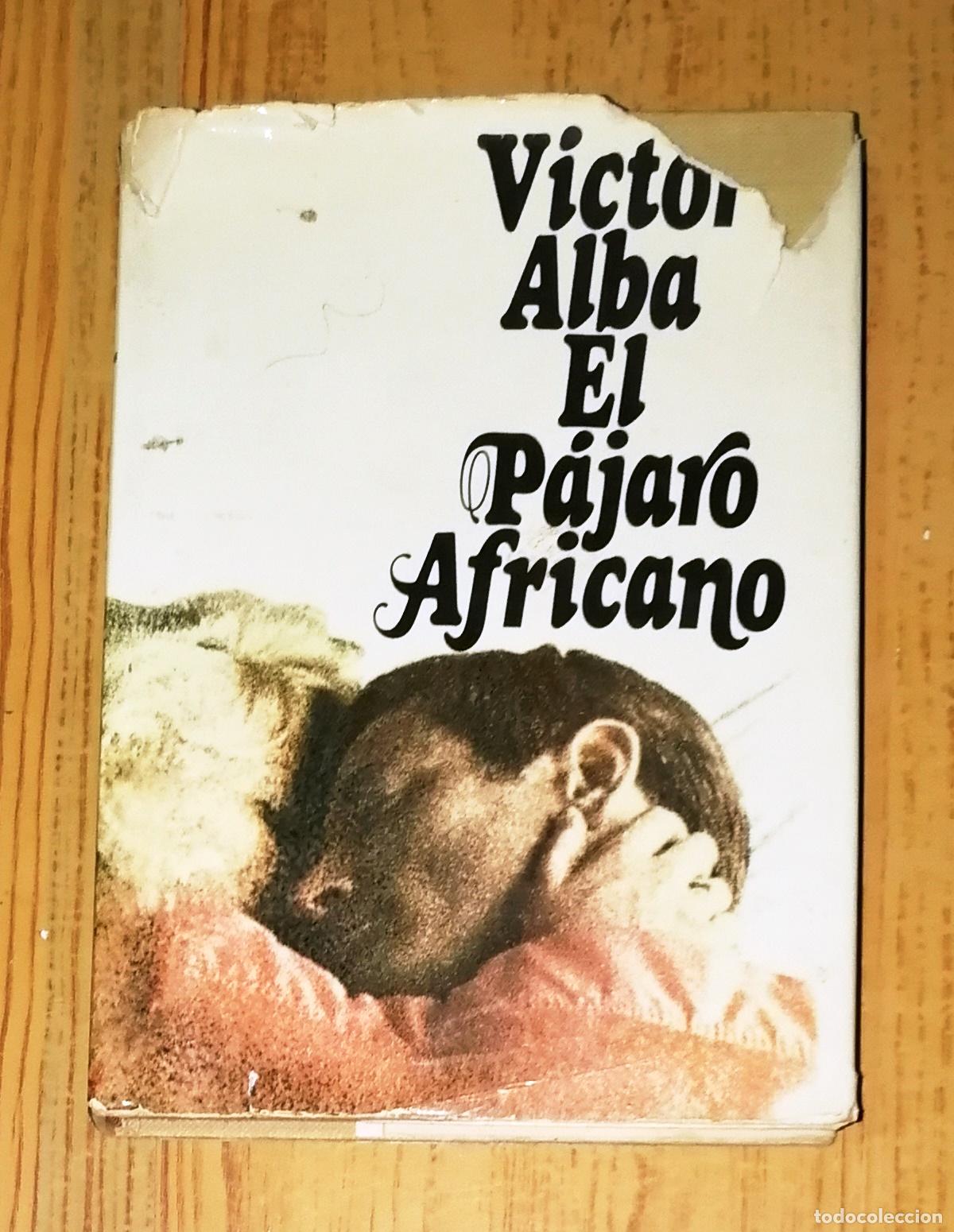 Libri di seconda mano: EL P&Aacute;JARO AFRICANO (Autores Espa&ntilde;oles e Hispanoamericanos) / V&iacute;ctor Alba. - 2&ordf; ed. - Planeta, 1975