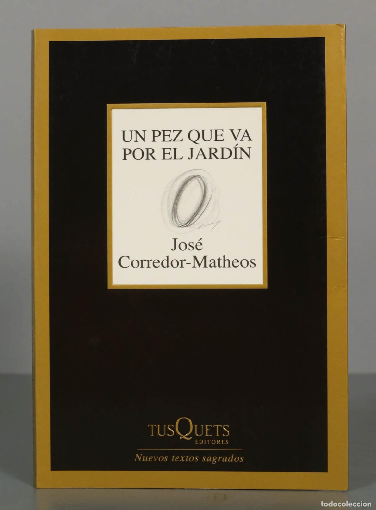 Libros de segunda mano: Un pez que va por el jard&iacute;n Corredor-Matheos, Jos&eacute;. PRIMERA EDICION
