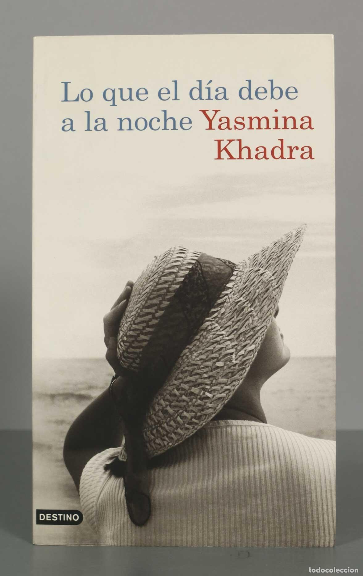 Libros de segunda mano: Lo que el d&iacute;a debe a la noche Yasmina Khadra. PRIMERA EDICION