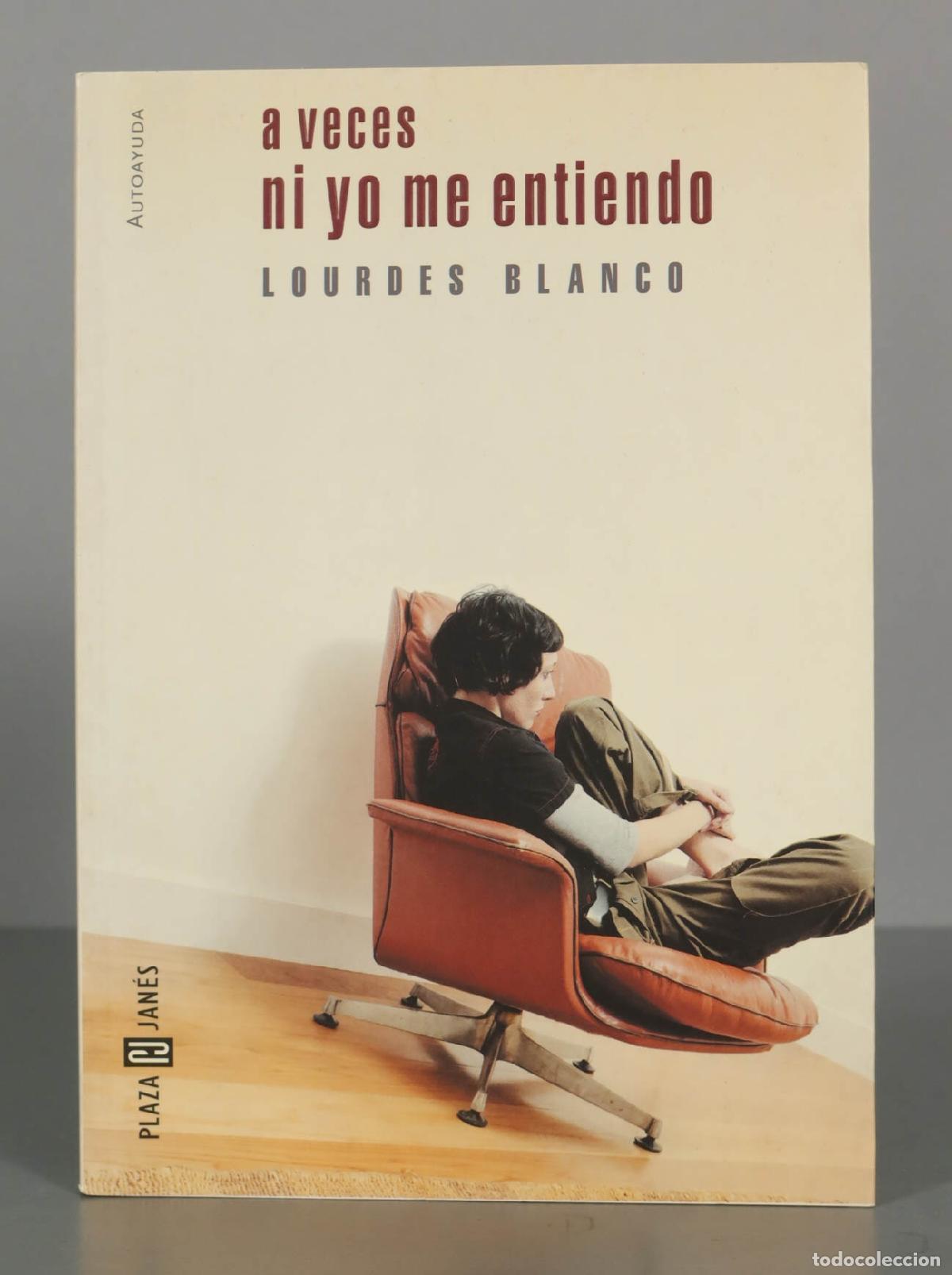 Libros de segunda mano: A veces ni yo me entiendo Lourdes Blanco. PRIMERA EDICION