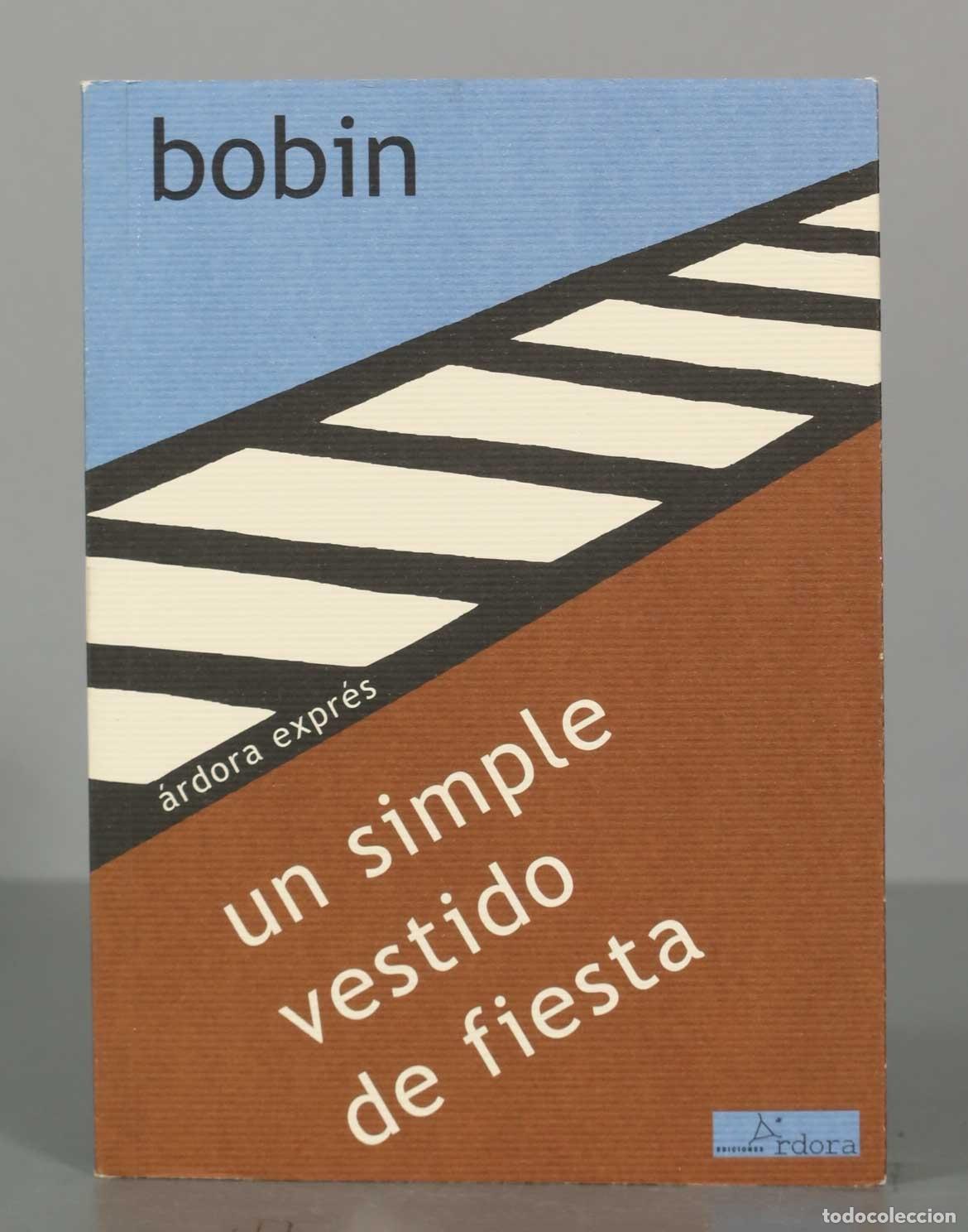 Libros de segunda mano: SIMPLE VESTIDO DE FIESTA Bobin, Christian. PRIMERA EDICION
