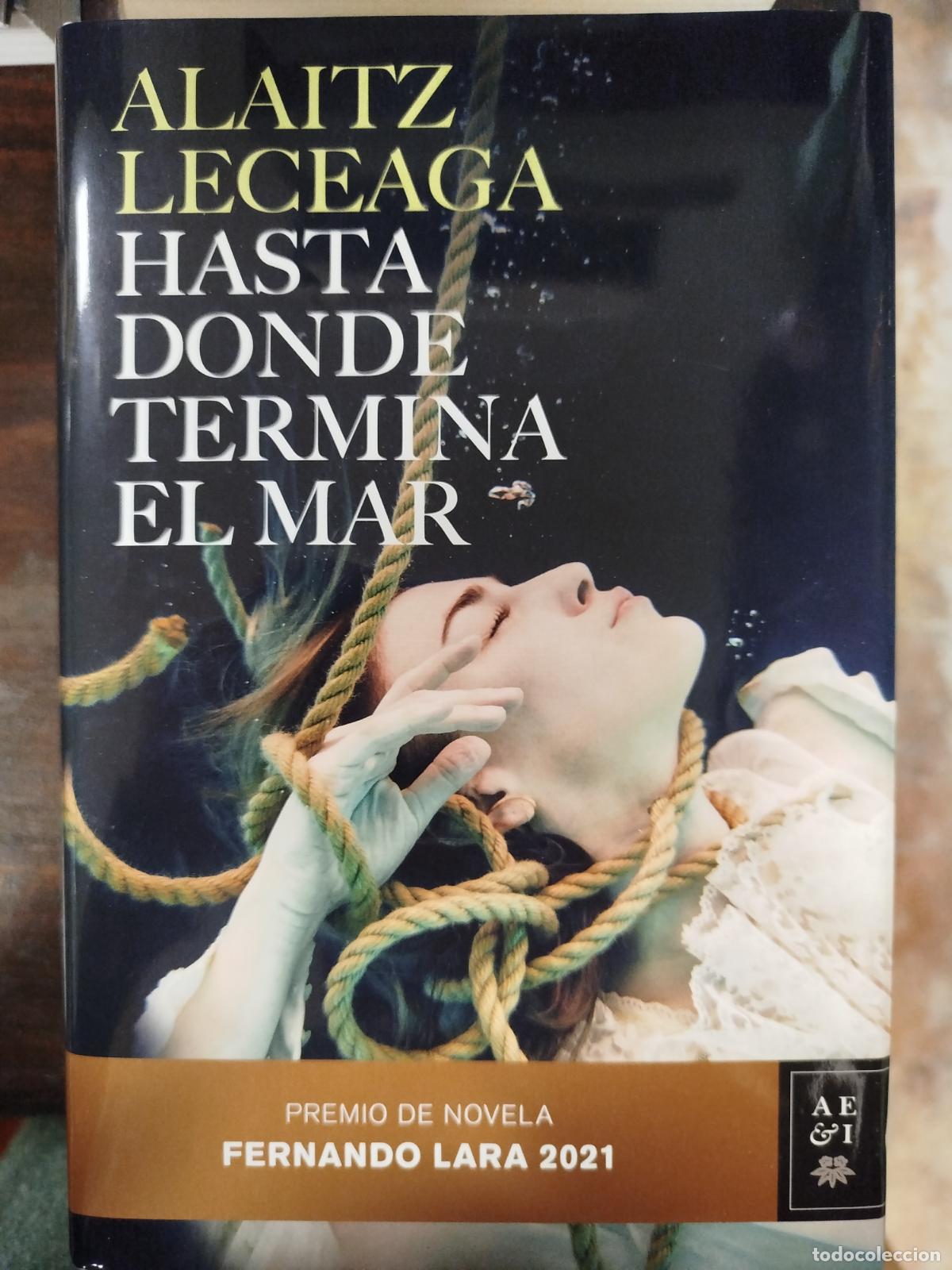 Libros de segunda mano: HASTA DONDE TERMINA EL MAR - ALAITZ LECEAGA - Foto 1