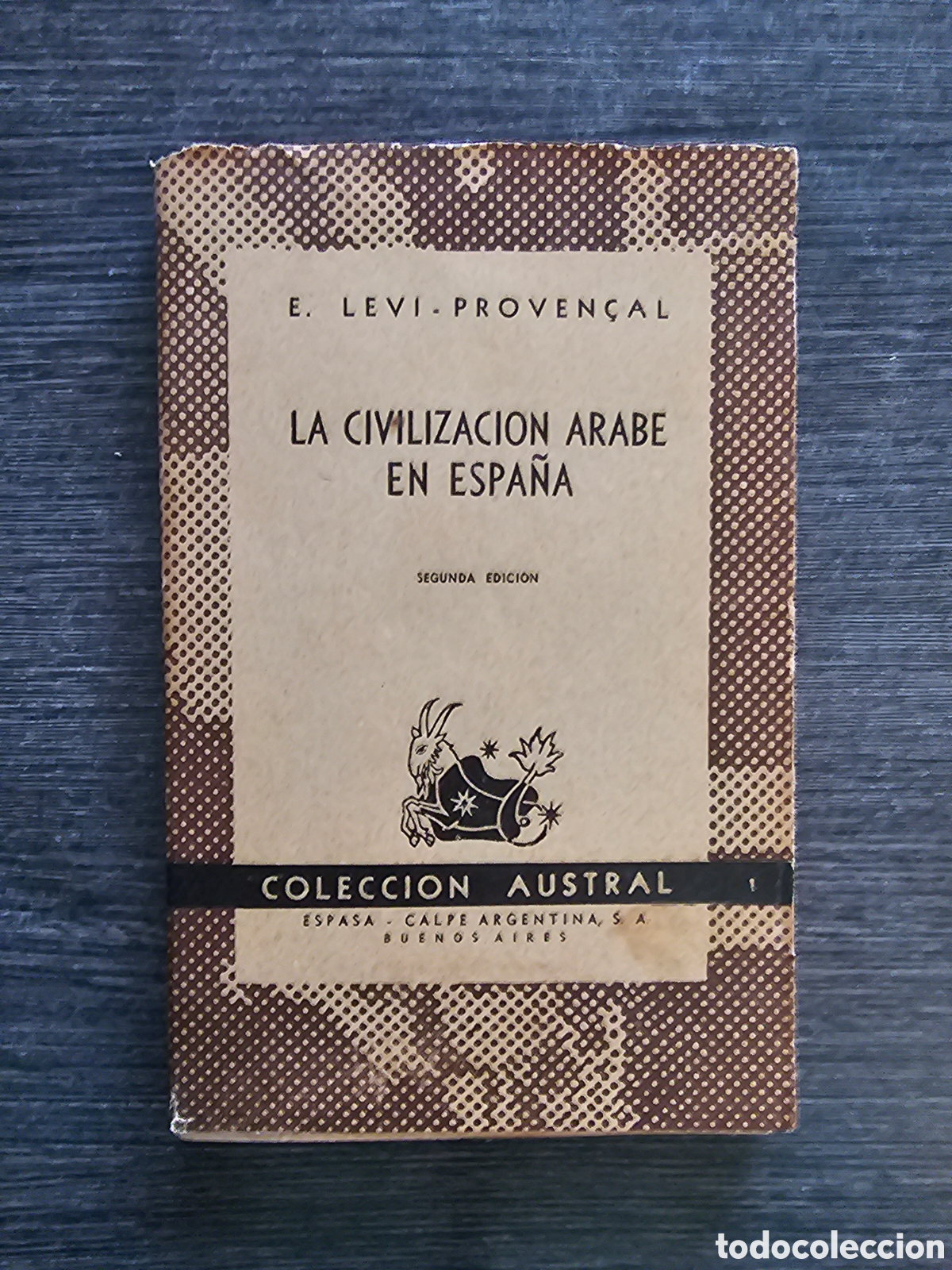 Libros de segunda mano: LA CIVILIZACI&Oacute;N &Aacute;RABE EN ESPA&Ntilde;A. LEVI-PROVEN&Ccedil;AL. AUSTRAL ESPASA-CALPE 1958