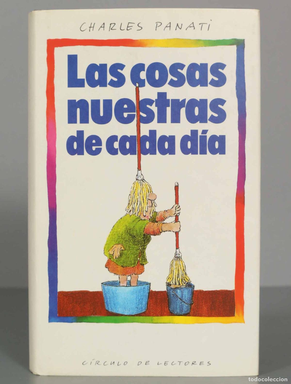 Libri di seconda mano: Las cosas nuestras de cada d&iacute;a charles panati