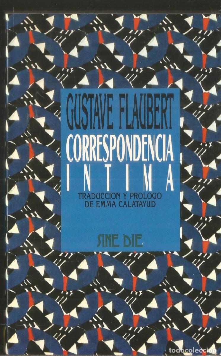 Libros de segunda mano: GUSTAVE FLAUBERT. CORRESPONDENCIA INTIMA. EDICIONES B - Foto 1