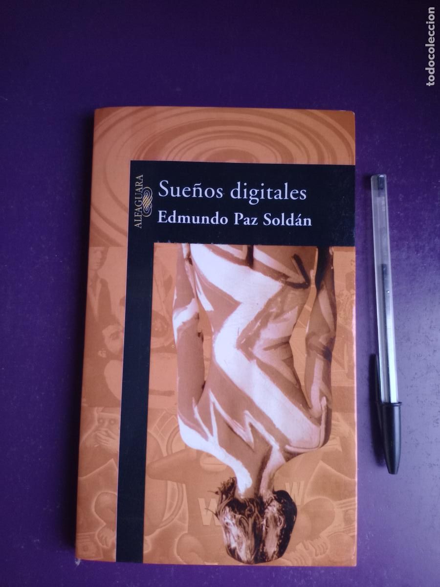 Libros de segunda mano: SUE&Ntilde;OS DIGITALES - EDMUNDO PAZ SOLDAN - ALFAGUARA 1&ordf; ED 2001 - 226 PAGS, TAPA BLANDA
