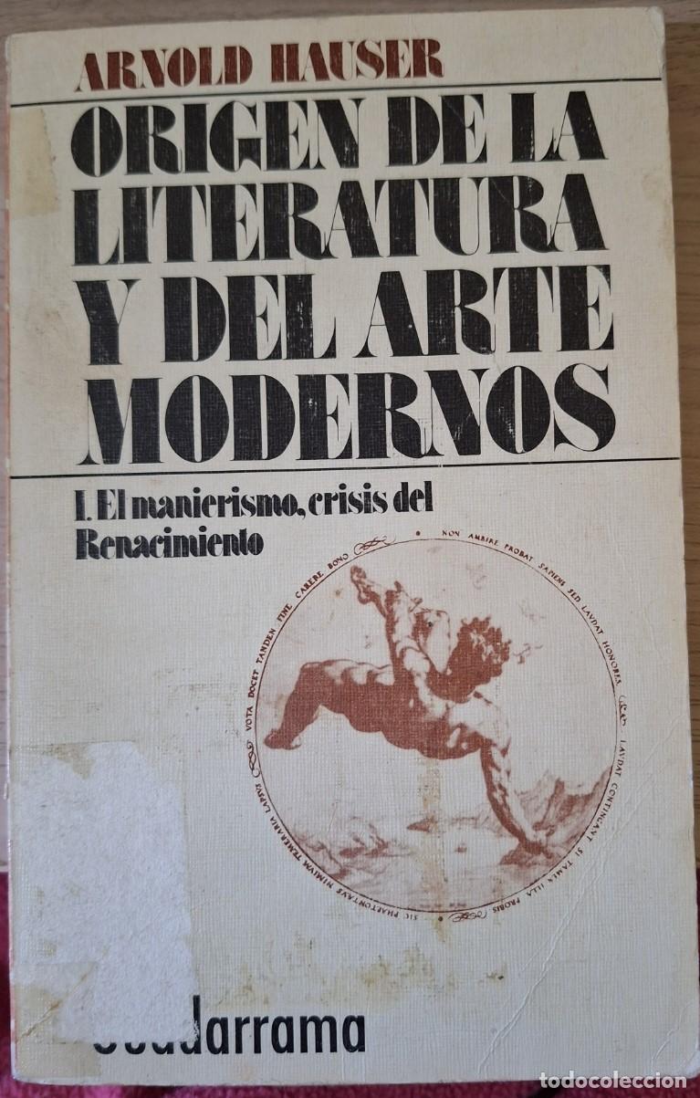 Libros de segunda mano: ORIGEN DE LA LITERATURA Y DEL ARTE MODERNOS. I. EL MANIERISMO, CRISIS DEL RENACIMIENTO. - HAUSER, Ar